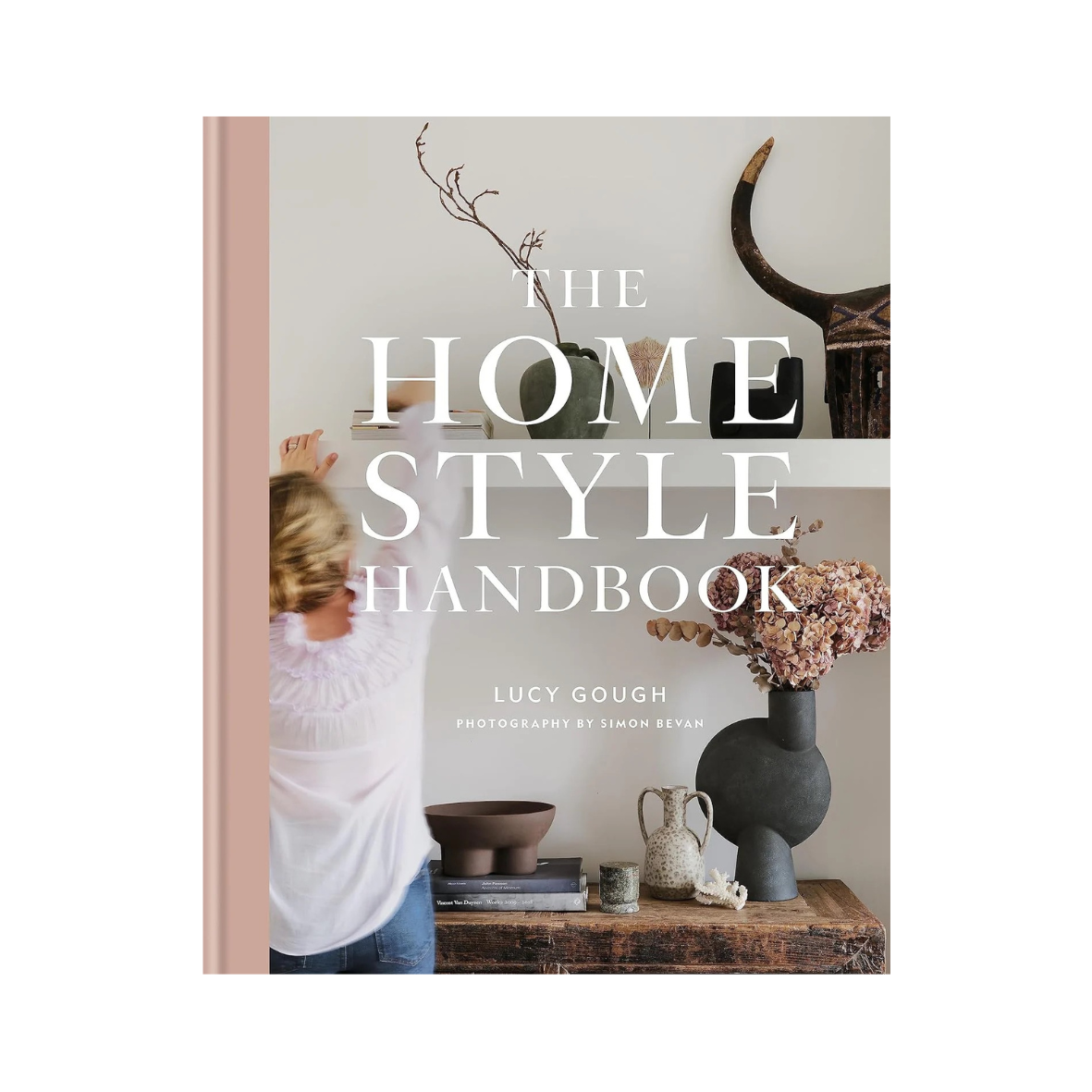 The Home Style Handbook: How To Make A Home Your Own