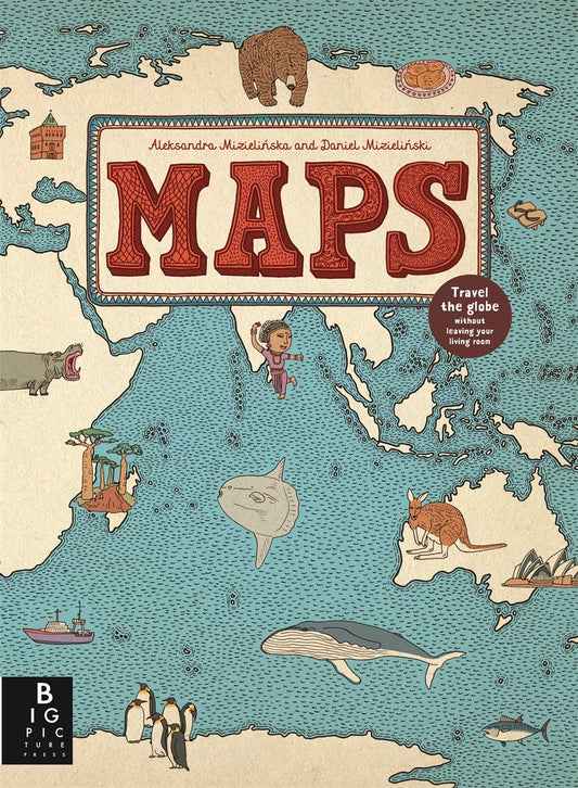 Maps By Aleksandra Mizielinska & Daniel Mizielinski (4 Years +)
