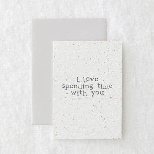 I Love Spending Time With You Card