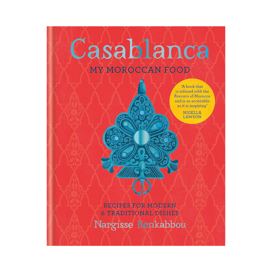 Casablanca: My Moroccan Food By Nargisse Benkabbou