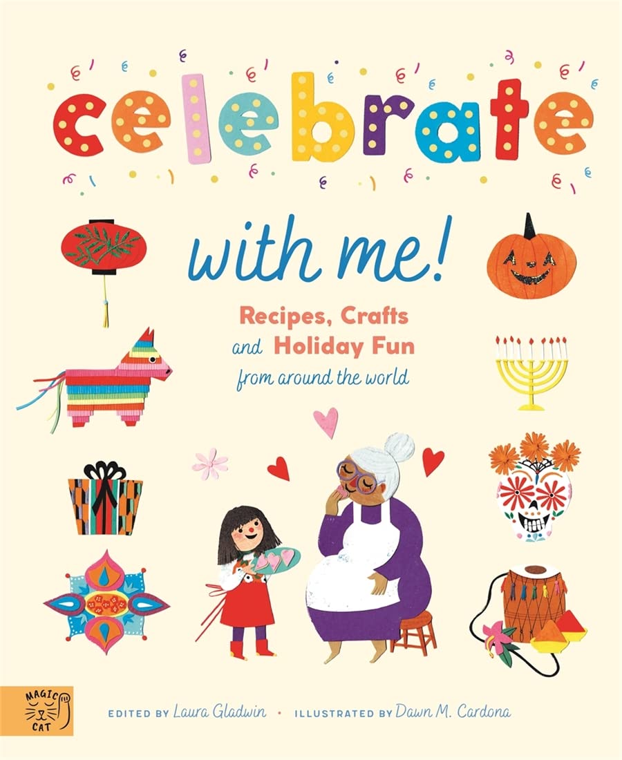 Celebrate With Me! Recipes Craft and Holiday Fun from Around The World
