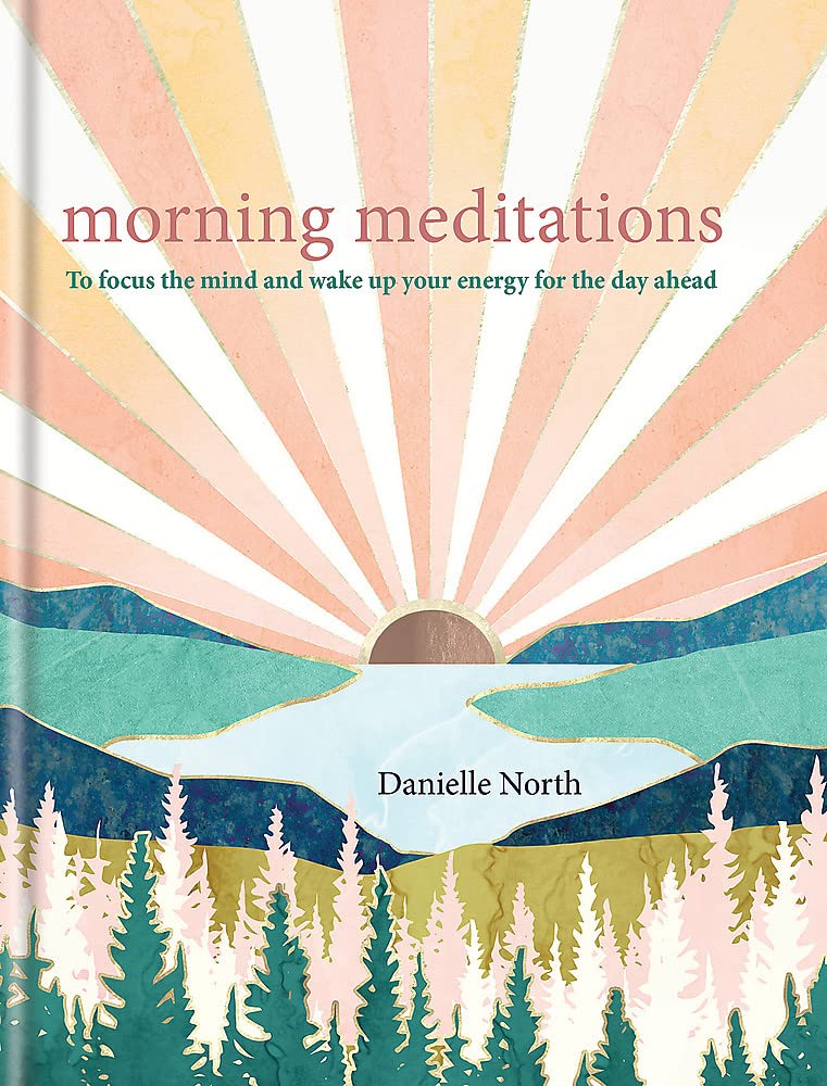 Morning Meditations Book: To focus the mind and wake up your energy for the day ahead
