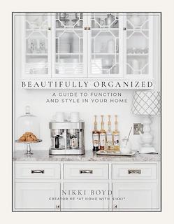 Beautifully Organized: A Guide To Function & Style In Your Home Book
