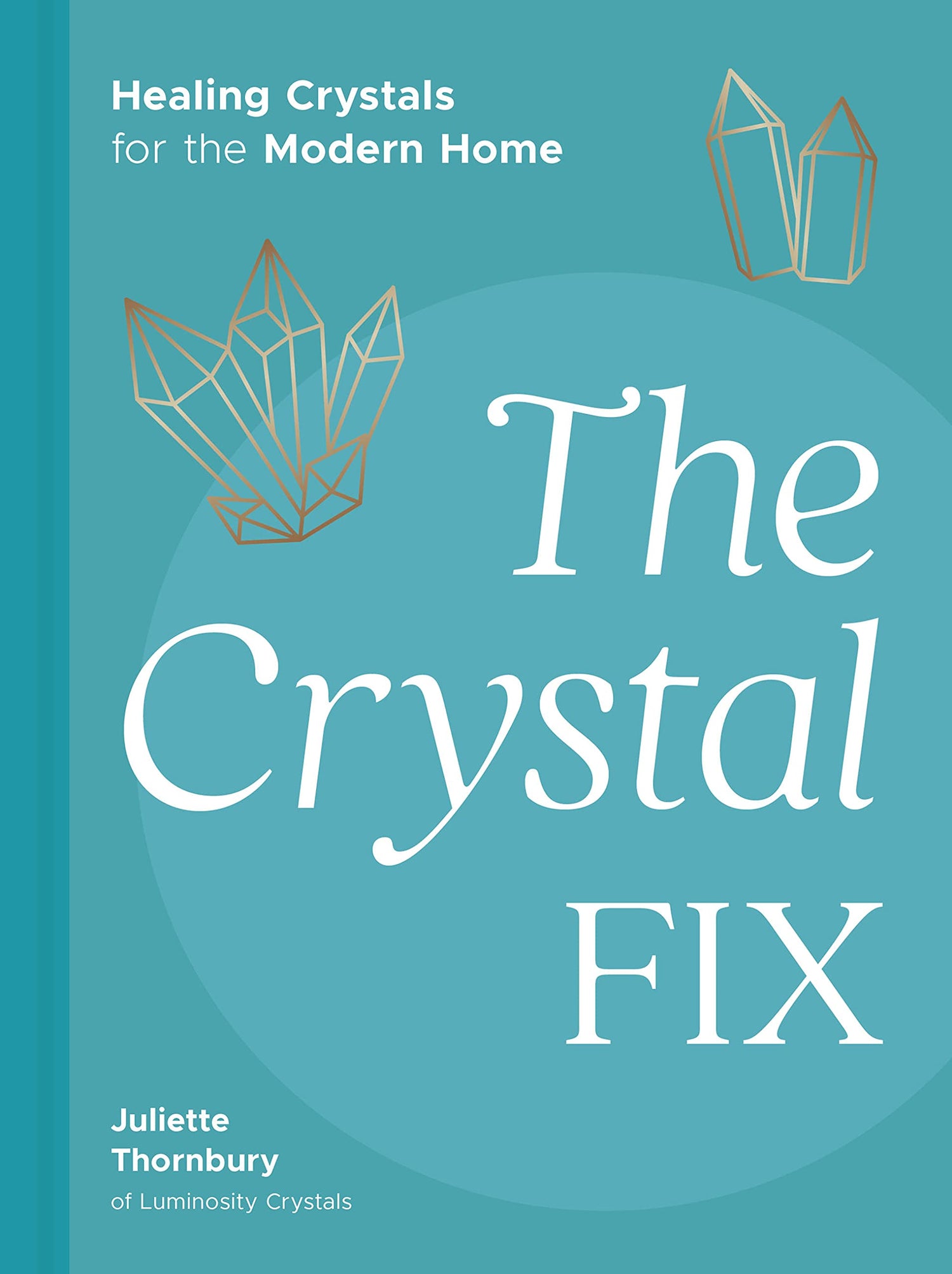 The Crystal Fix Book- Healing Crystals For The Modern Home