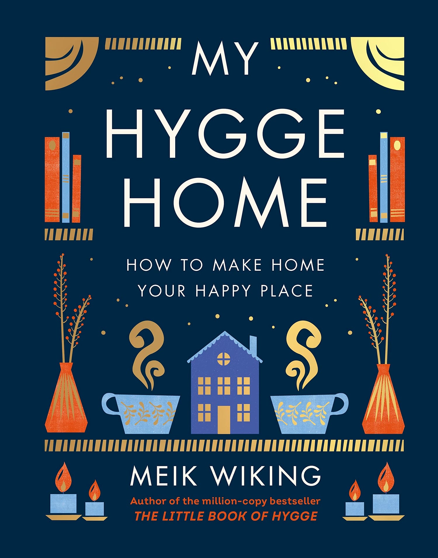 My Hygge Home - How To Make Home Your Happy Place