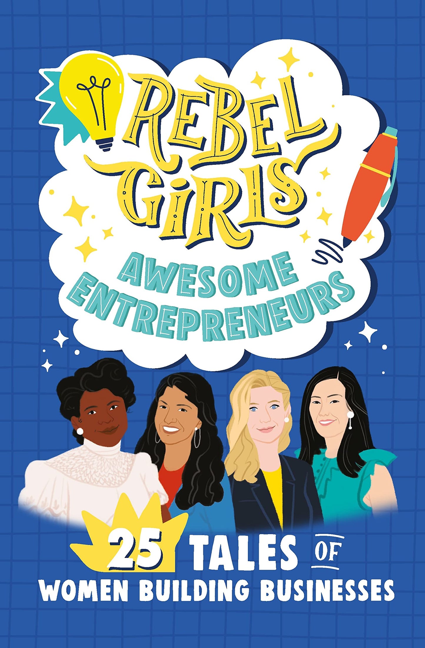 Rebel Girls Awesome Entrepreneurs: 25 Tales of Women Building Businesses (Rebel Girls Minis) Book