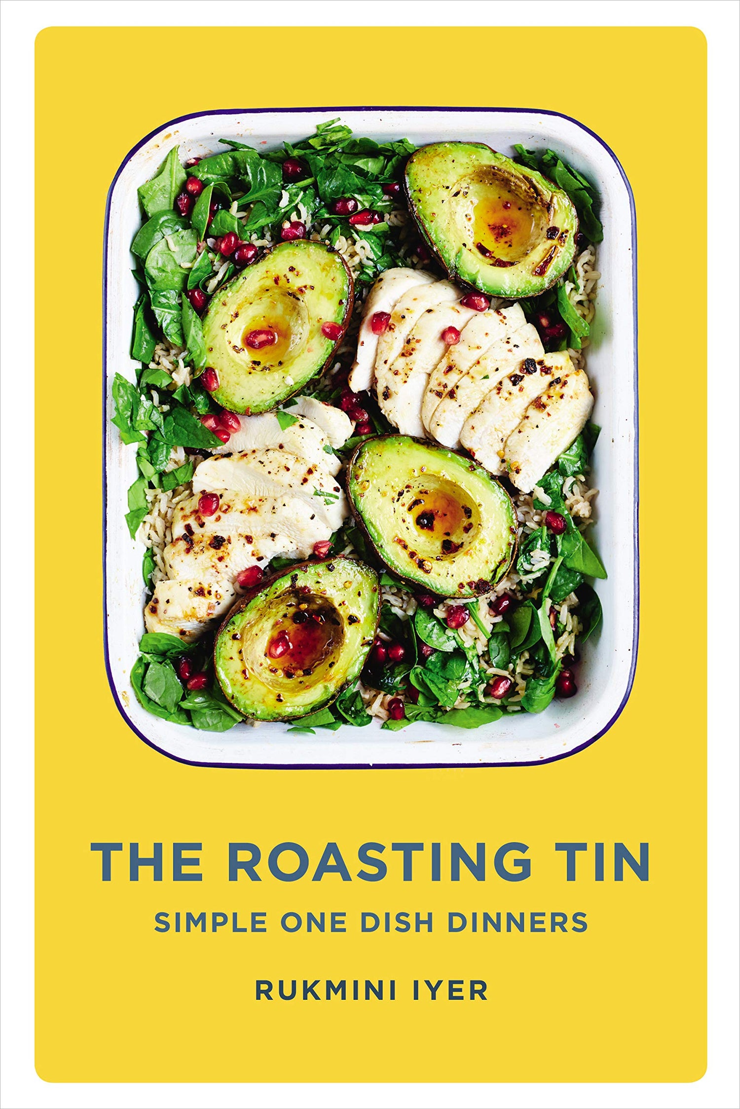 The Roasting Tin: The Simple One Dish Dinners Book