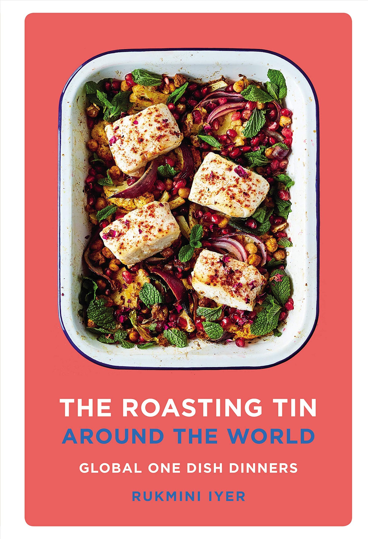 The Roasting Tin Around The World: Global One Dish Dinners Recipe Book