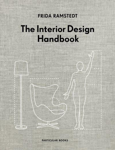 The Interior Design Handbook by Frida Ramstedt