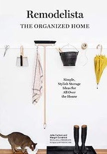 Remodelista: The Organized Home Book